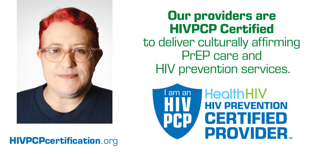 Our providers are HIVPCP Certified to deliver culturally affirming PrEP care and HIV prevention services. I am an HIVPCP. HealthHIV HIV Prevention Certified Provider. HIVPCPcertification.org. Image also contains a photo of B.C. Skipalis, a fair-skinned person with short, coral pink hair, light pink glasses, and a dark blue sweater.